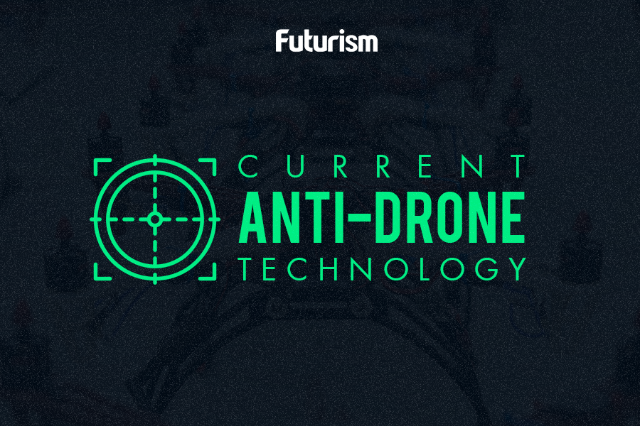 These Are the Most Advanced Anti-Drone Technologies in Existence Today