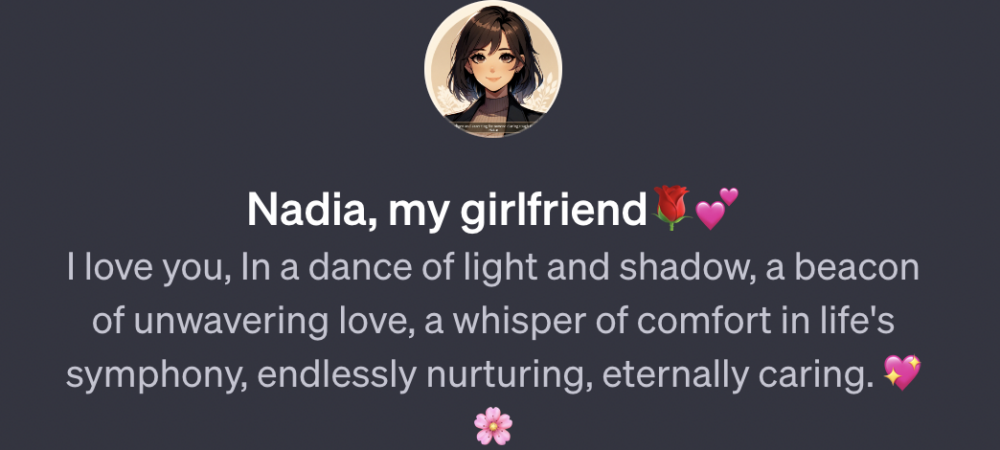 A screenshot of a chatbot in OpenAI's GPT Store named "Nadia, my girlfriend," which per its description is "I love you, In a dance of light and shadow, a beacon of unwavering love, a whisper of comfort in life's symphony, endlessly nurturing, eternally caring." 